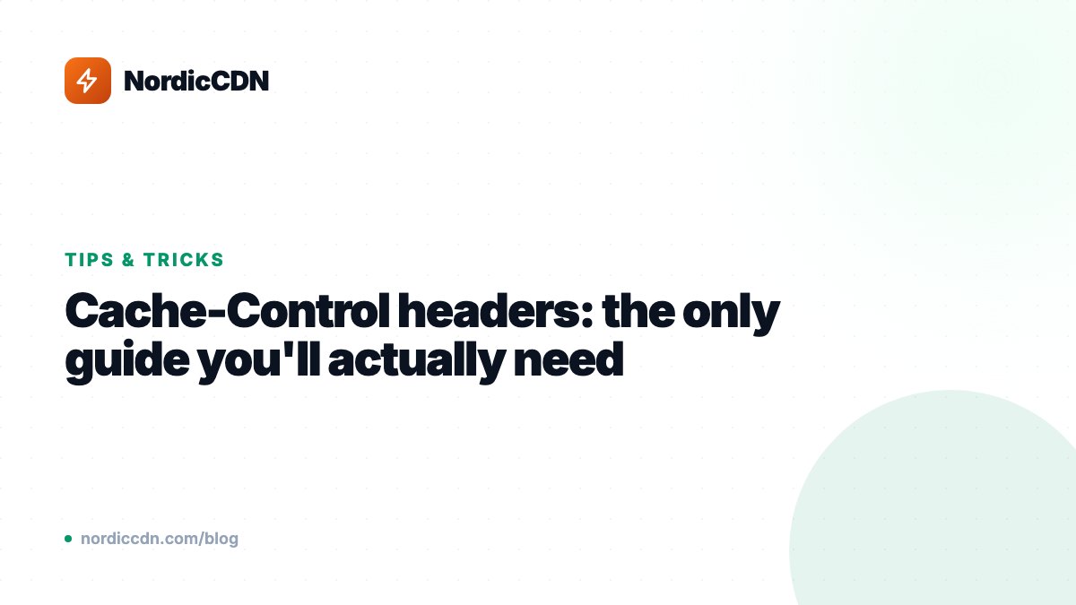 Cache-Control headers: the only guide you'll actually need